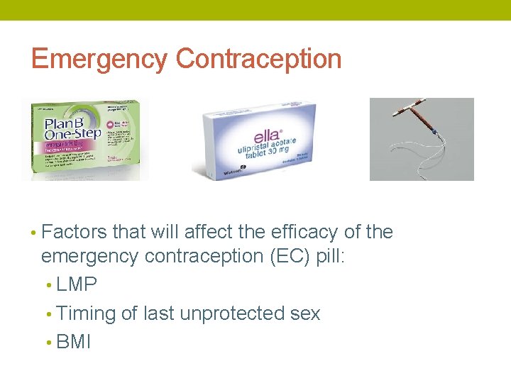 Emergency Contraception • Factors that will affect the efficacy of the emergency contraception (EC)