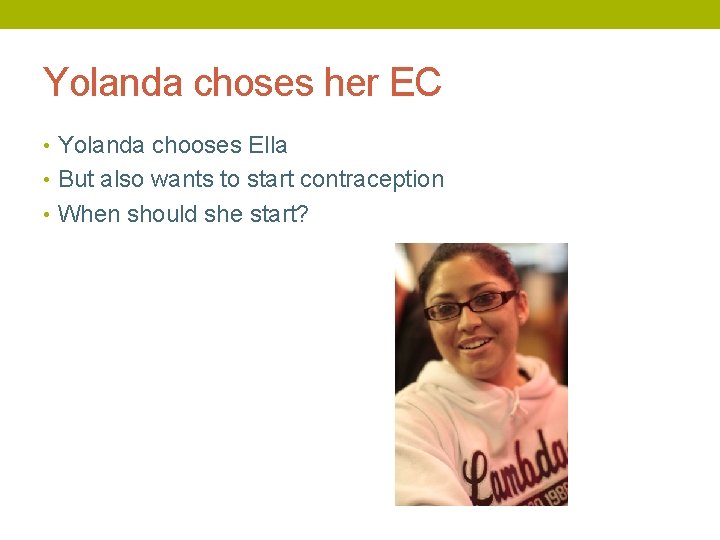 Yolanda choses her EC • Yolanda chooses Ella • But also wants to start