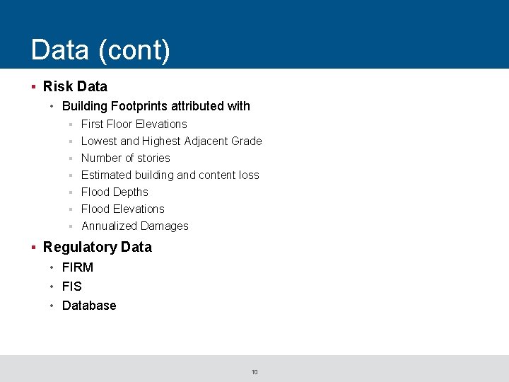 Data (cont) § Risk Data • Building Footprints attributed with § First Floor Elevations