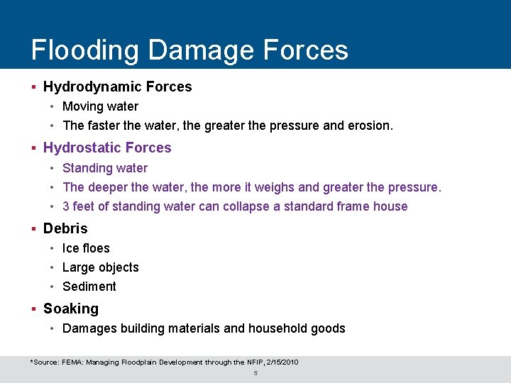 Flooding Damage Forces § Hydrodynamic Forces • Moving water • The faster the water,