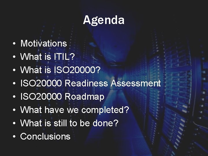 Agenda • • Motivations What is ITIL? What is ISO 20000? ISO 20000 Readiness