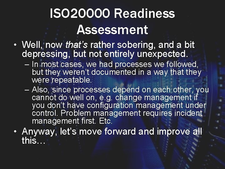 ISO 20000 Readiness Assessment • Well, now that’s rather sobering, and a bit depressing,