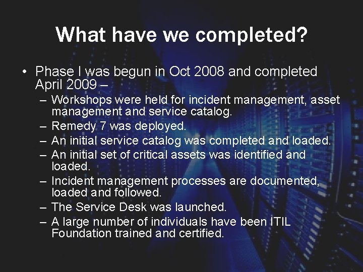 What have we completed? • Phase I was begun in Oct 2008 and completed