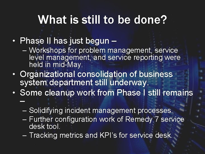 What is still to be done? • Phase II has just begun – –