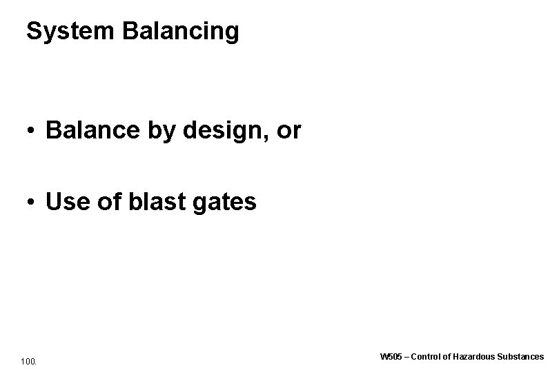 System Balancing • Balance by design, or • Use of blast gates 100. W System Balancing • Balance by design, or • Use of blast gates 100. W