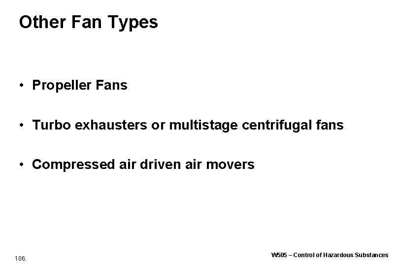 Other Fan Types • Propeller Fans • Turbo exhausters or multistage centrifugal fans • Other Fan Types • Propeller Fans • Turbo exhausters or multistage centrifugal fans •