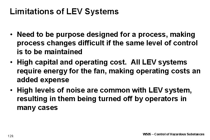 Limitations of LEV Systems • Need to be purpose designed for a process, making Limitations of LEV Systems • Need to be purpose designed for a process, making