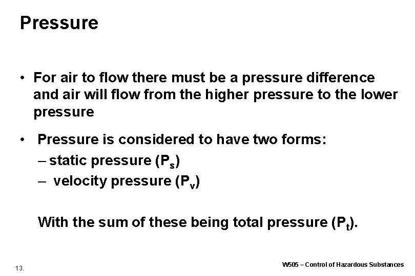 Pressure • For air to flow there must be a pressure difference and air Pressure • For air to flow there must be a pressure difference and air