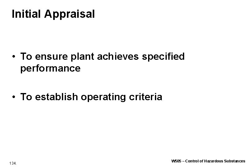 Initial Appraisal • To ensure plant achieves specified performance • To establish operating criteria Initial Appraisal • To ensure plant achieves specified performance • To establish operating criteria