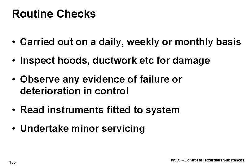 Routine Checks • Carried out on a daily, weekly or monthly basis • Inspect Routine Checks • Carried out on a daily, weekly or monthly basis • Inspect