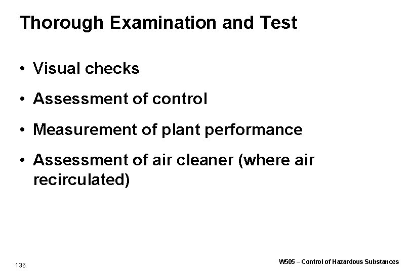Thorough Examination and Test • Visual checks • Assessment of control • Measurement of Thorough Examination and Test • Visual checks • Assessment of control • Measurement of