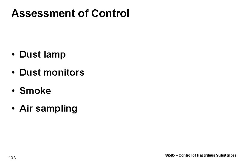 Assessment of Control • Dust lamp • Dust monitors • Smoke • Air sampling Assessment of Control • Dust lamp • Dust monitors • Smoke • Air sampling
