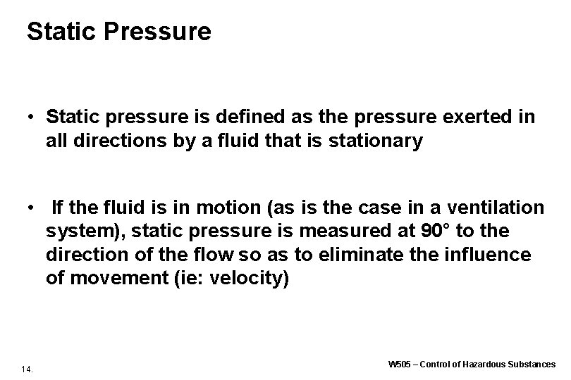 Static Pressure • Static pressure is defined as the pressure exerted in all directions Static Pressure • Static pressure is defined as the pressure exerted in all directions