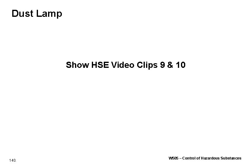 Dust Lamp Show HSE Video Clips 9 & 10 140. W 505 – Control Dust Lamp Show HSE Video Clips 9 & 10 140. W 505 – Control