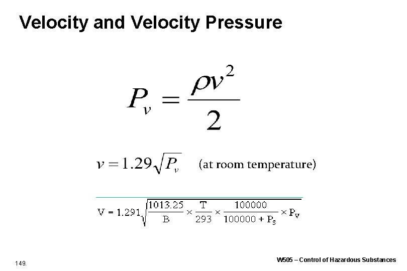 Velocity and Velocity Pressure (at room temperature) 149. W 505 – Control of Hazardous Velocity and Velocity Pressure (at room temperature) 149. W 505 – Control of Hazardous