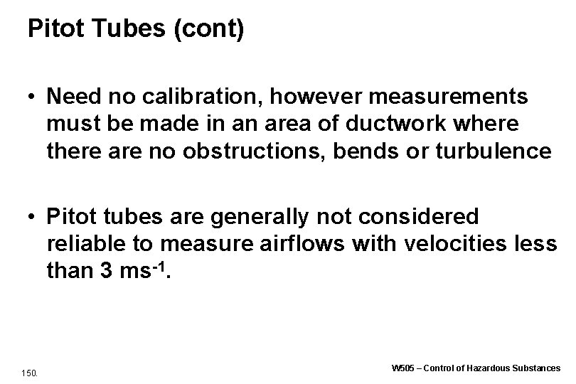 Pitot Tubes (cont) • Need no calibration, however measurements must be made in an Pitot Tubes (cont) • Need no calibration, however measurements must be made in an