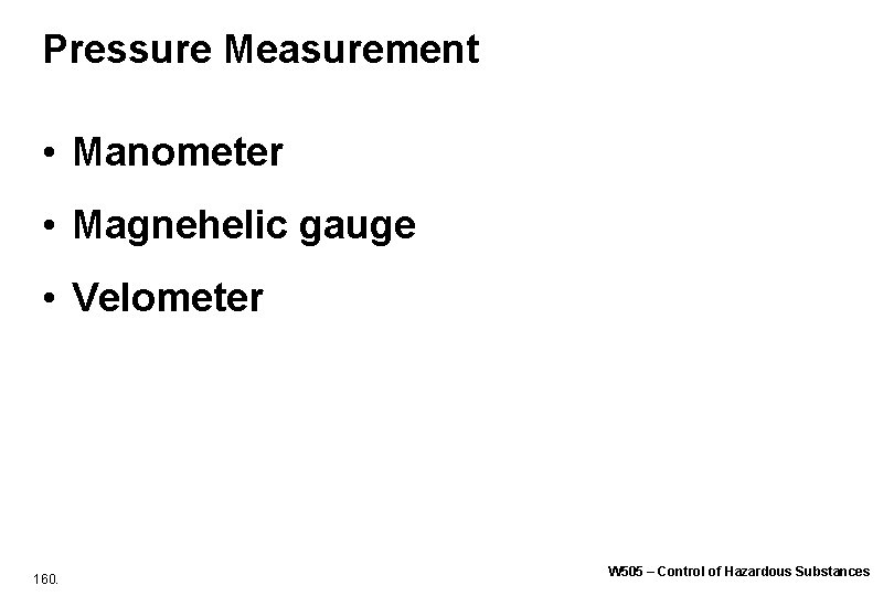 Pressure Measurement • Manometer • Magnehelic gauge • Velometer 160. W 505 – Control Pressure Measurement • Manometer • Magnehelic gauge • Velometer 160. W 505 – Control