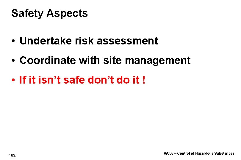 Safety Aspects • Undertake risk assessment • Coordinate with site management • If it Safety Aspects • Undertake risk assessment • Coordinate with site management • If it