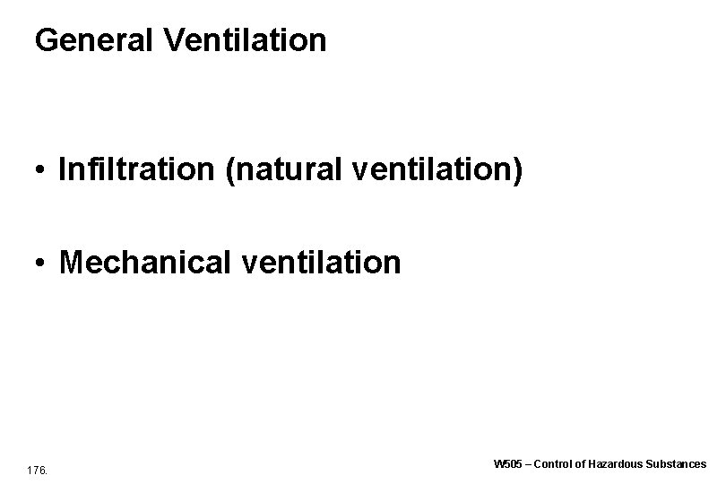 General Ventilation • Infiltration (natural ventilation) • Mechanical ventilation 176. W 505 – Control General Ventilation • Infiltration (natural ventilation) • Mechanical ventilation 176. W 505 – Control
