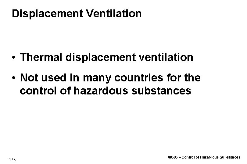 Displacement Ventilation • Thermal displacement ventilation • Not used in many countries for the Displacement Ventilation • Thermal displacement ventilation • Not used in many countries for the