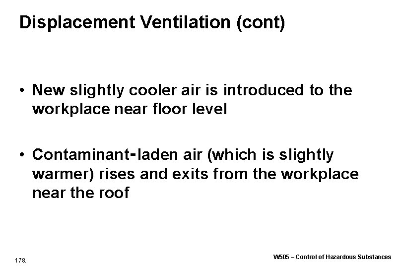 Displacement Ventilation (cont) • New slightly cooler air is introduced to the workplace near Displacement Ventilation (cont) • New slightly cooler air is introduced to the workplace near
