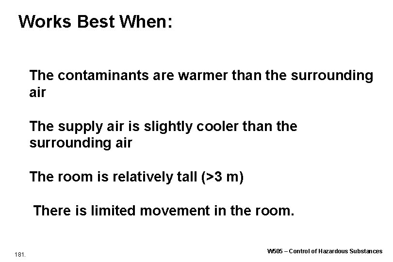 Works Best When: • The contaminants are warmer than the surrounding • air • Works Best When: • The contaminants are warmer than the surrounding • air •