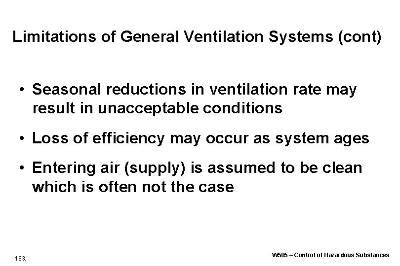 Limitations of General Ventilation Systems (cont) • Seasonal reductions in ventilation rate may result Limitations of General Ventilation Systems (cont) • Seasonal reductions in ventilation rate may result