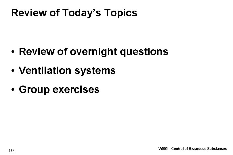 Review of Today’s Topics • Review of overnight questions • Ventilation systems • Group Review of Today’s Topics • Review of overnight questions • Ventilation systems • Group