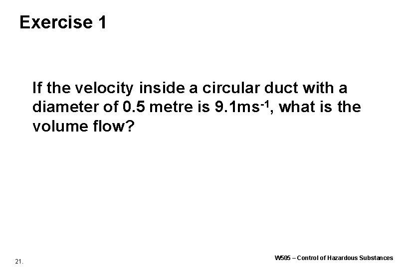 Exercise 1 If the velocity inside a circular duct with a diameter of 0. Exercise 1 If the velocity inside a circular duct with a diameter of 0.