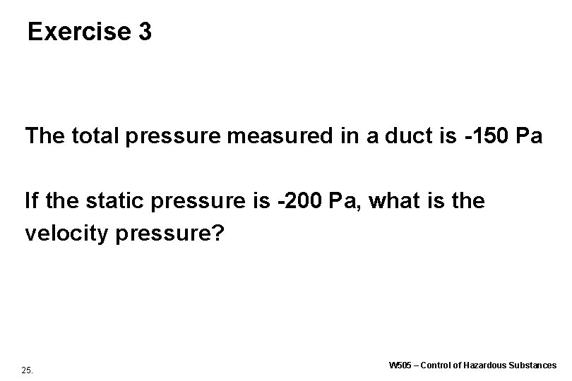 Exercise 3 The total pressure measured in a duct is -150 Pa If the Exercise 3 The total pressure measured in a duct is -150 Pa If the