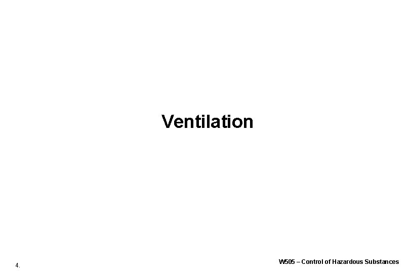 Ventilation 4. W 505 – Control of Hazardous Substances Ventilation 4. W 505 – Control of Hazardous Substances