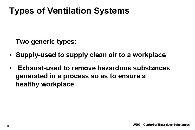 Types of Ventilation Systems Two generic types: • Supply-used to supply clean air to Types of Ventilation Systems Two generic types: • Supply-used to supply clean air to