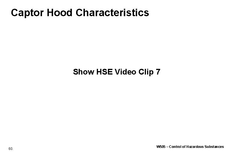 Captor Hood Characteristics Show HSE Video Clip 7 60. W 505 – Control of Captor Hood Characteristics Show HSE Video Clip 7 60. W 505 – Control of