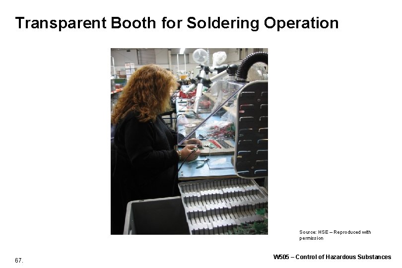 Transparent Booth for Soldering Operation Source: HSE – Reproduced with permission 67. W 505 Transparent Booth for Soldering Operation Source: HSE – Reproduced with permission 67. W 505