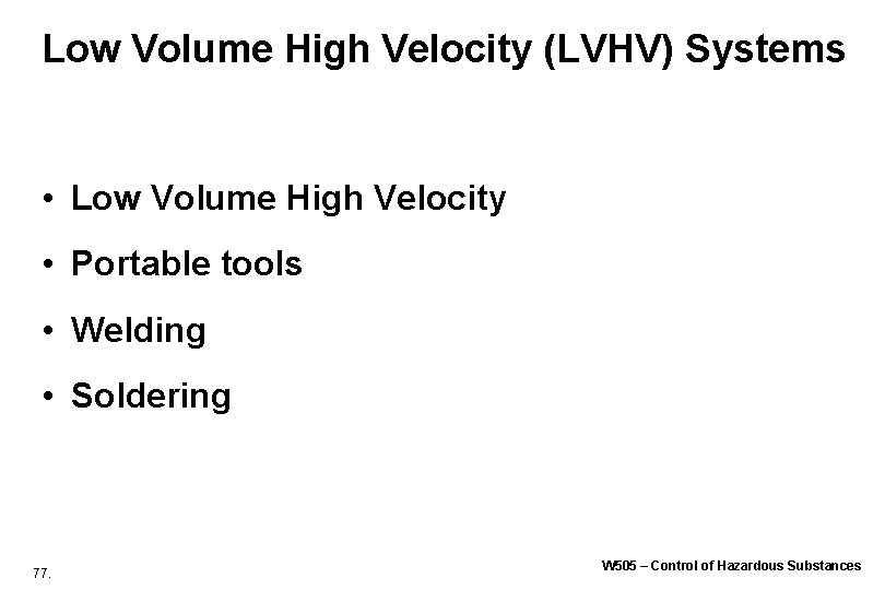 Low Volume High Velocity (LVHV) Systems • Low Volume High Velocity • Portable tools Low Volume High Velocity (LVHV) Systems • Low Volume High Velocity • Portable tools