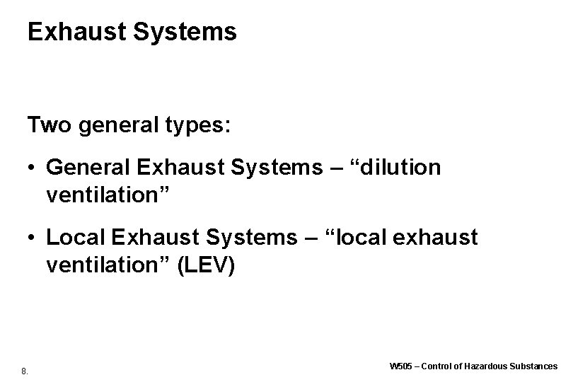 Exhaust Systems Two general types: • General Exhaust Systems – “dilution ventilation” • Local Exhaust Systems Two general types: • General Exhaust Systems – “dilution ventilation” • Local