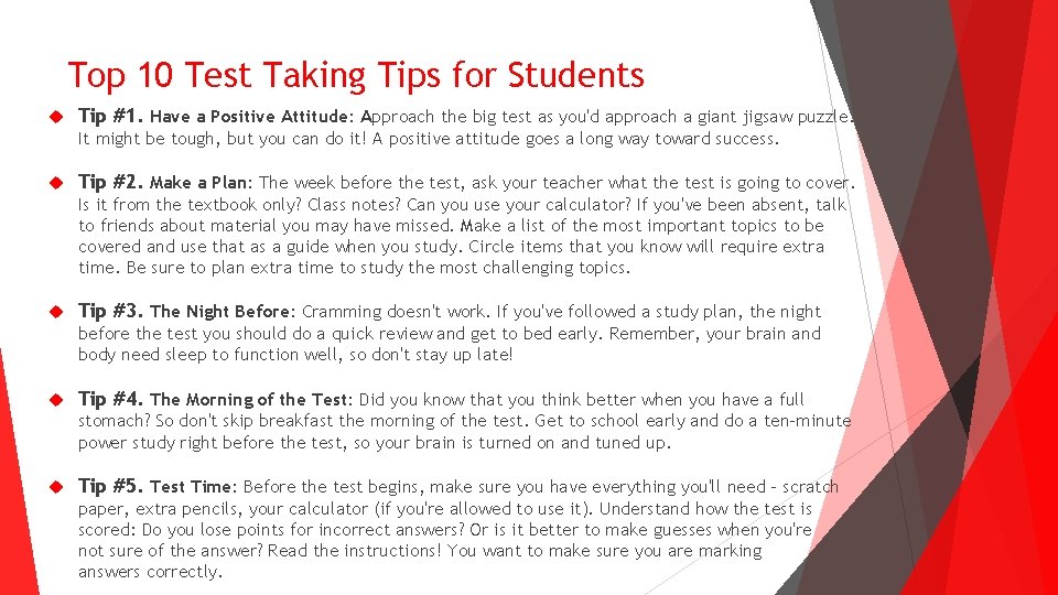 Top 10 Test Taking Tips for Students Tip #1. Have a Positive Attitude: Approach Top 10 Test Taking Tips for Students Tip #1. Have a Positive Attitude: Approach