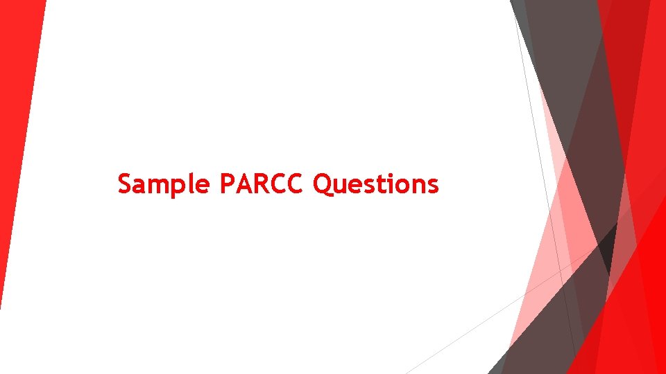 Sample PARCC Questions Sample PARCC Questions