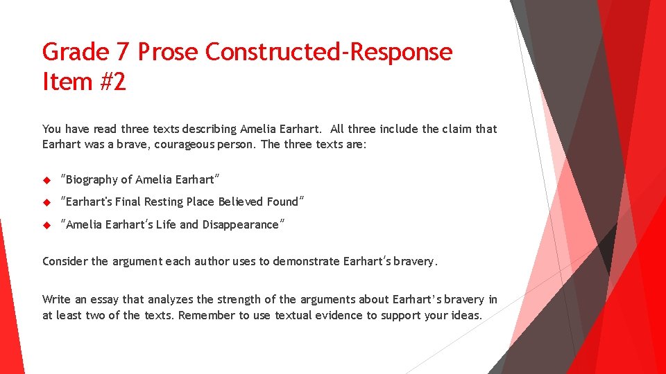 Grade 7 Prose Constructed-Response Item #2 You have read three texts describing Amelia Earhart. Grade 7 Prose Constructed-Response Item #2 You have read three texts describing Amelia Earhart.