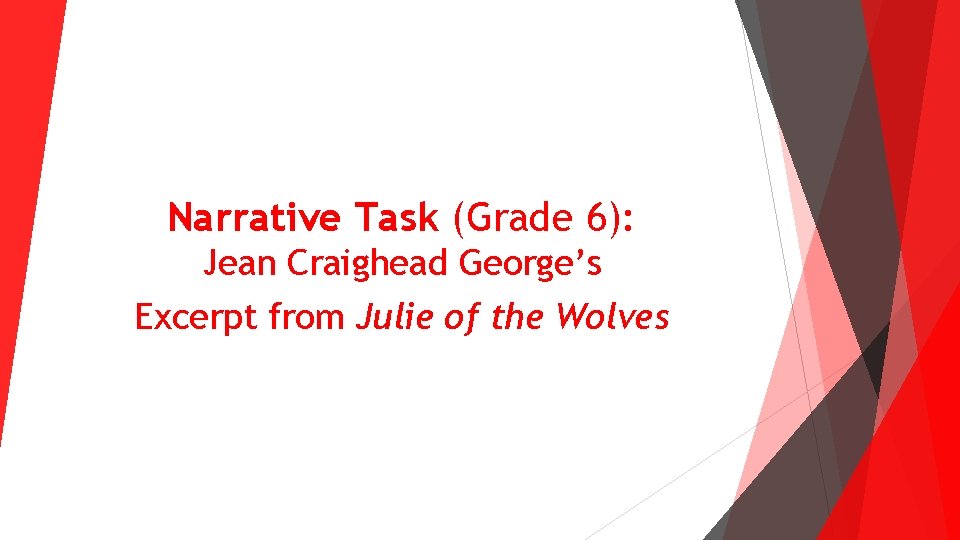 Narrative Task (Grade 6): Jean Craighead George’s Excerpt from Julie of the Wolves Narrative Task (Grade 6): Jean Craighead George’s Excerpt from Julie of the Wolves