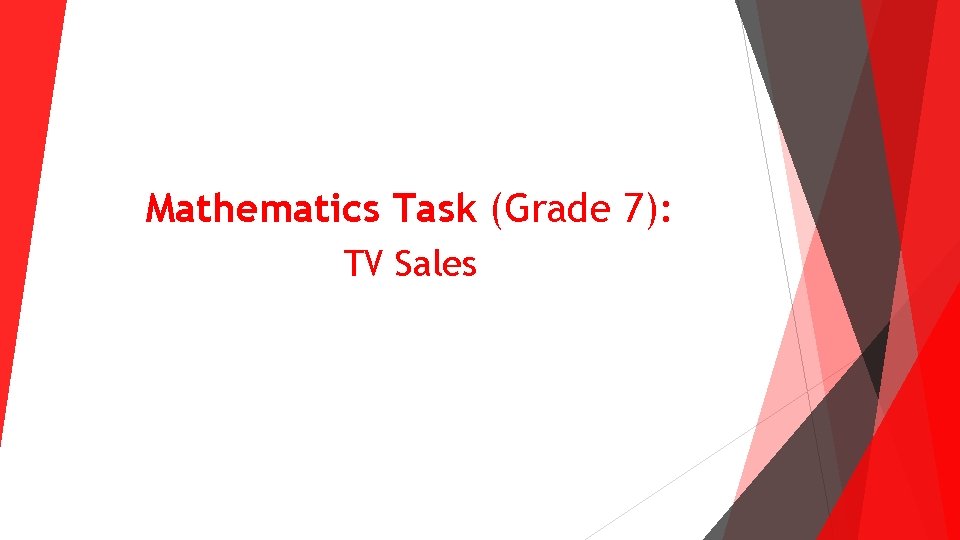 Mathematics Task (Grade 7): TV Sales Mathematics Task (Grade 7): TV Sales