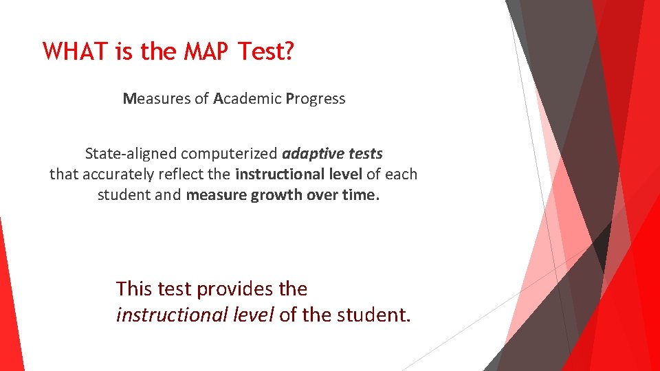 WHAT is the MAP Test? Measures of Academic Progress State-aligned computerized adaptive tests that WHAT is the MAP Test? Measures of Academic Progress State-aligned computerized adaptive tests that