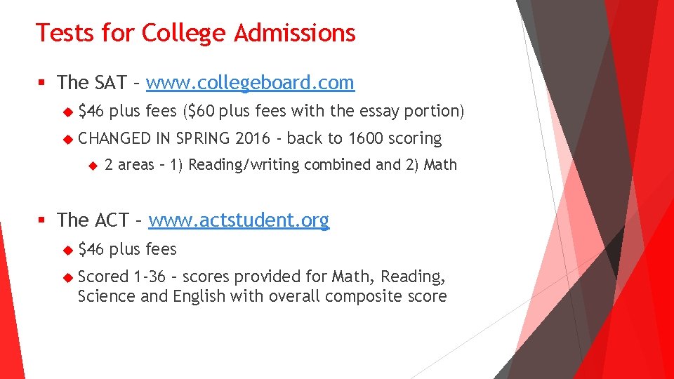 Tests for College Admissions § The SAT – www. collegeboard. com $46 plus fees Tests for College Admissions § The SAT – www. collegeboard. com $46 plus fees