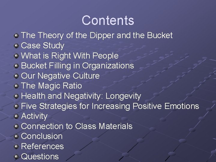 Contents Theory of the Dipper and the Bucket Case Study What is Right With