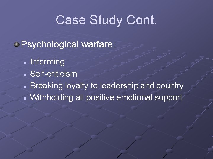 Case Study Cont. Psychological warfare: n n Informing Self-criticism Breaking loyalty to leadership and