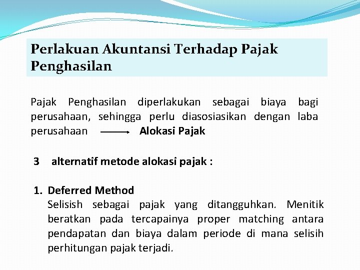 Perlakuan Akuntansi Terhadap Pajak Penghasilan diperlakukan sebagai biaya bagi perusahaan, sehingga perlu diasosiasikan dengan