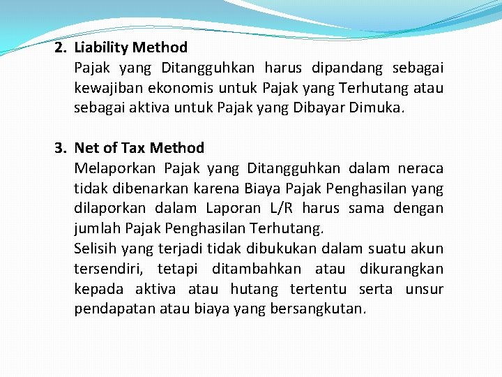 2. Liability Method Pajak yang Ditangguhkan harus dipandang sebagai kewajiban ekonomis untuk Pajak yang