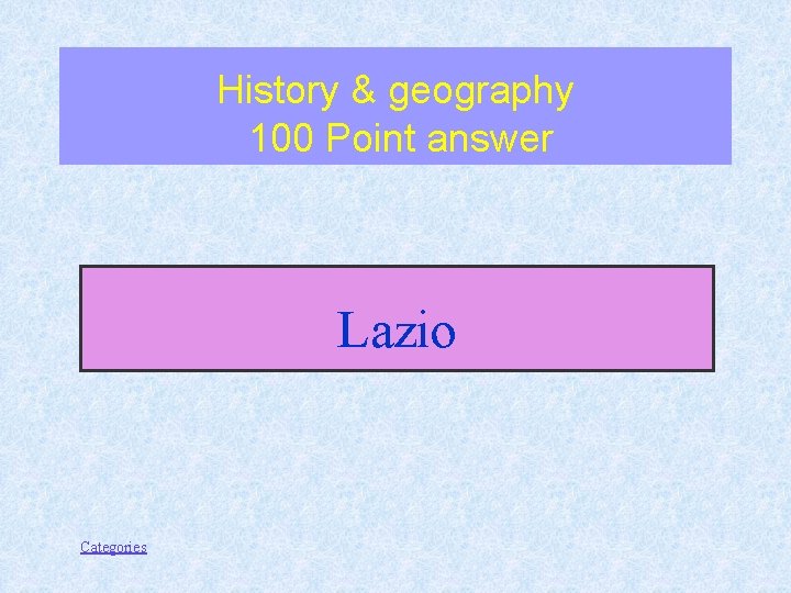 History & geography 100 Point answer Lazio Categories 