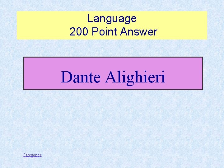 Language 200 Point Answer Dante Alighieri Categories 