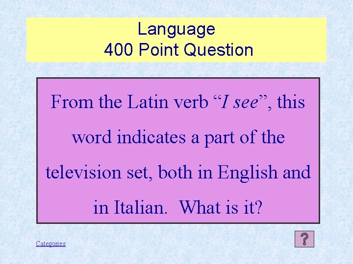 Language 400 Point Question From the Latin verb “I see”, this word indicates a